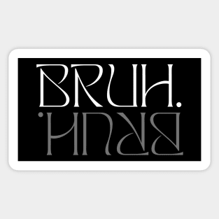 Bruh Funny Saying Meme Bro Mom Slang Boy Girls Youth Sticker